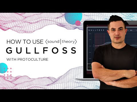 How To Use Sound Theory Gullfoss with Protoculture