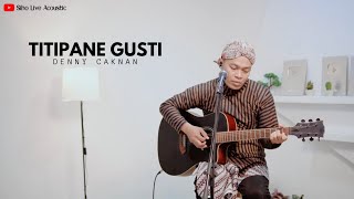 Download lagu TITIPANE GUSTI - DENNY CAKNAN | COVER BY SIHO LIVE ACOUSTIC mp3