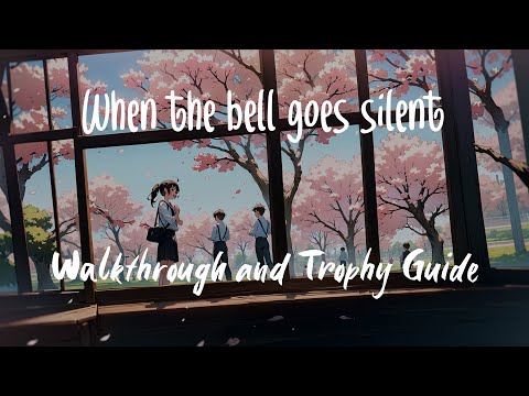 When the bell goes silent - Full Walkthrough & Trophy Guide