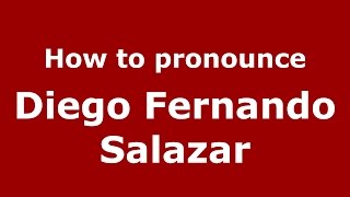How to pronounce Diego Fernando Salazar