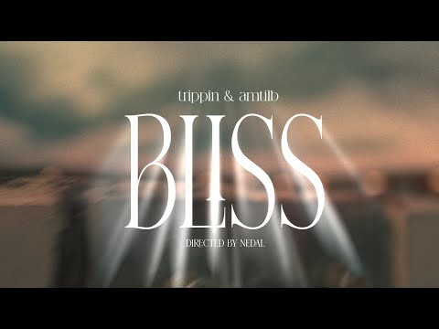 Trippin & Amtilb - Bliss (Official Video)