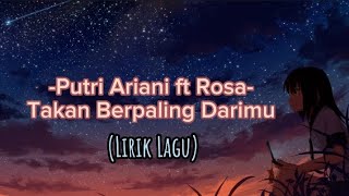 Download lagu Putri Ariani ft Rossa - Takan Berpaling Darimu (Lirik) mp3 Download lagu Putri Ariani ft Rossa - Takan Berpaling Darimu (Lirik) mp3