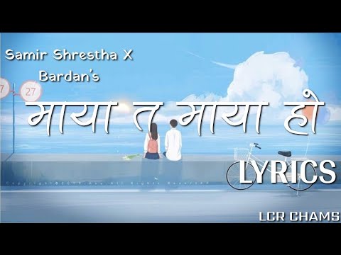 Maya ta maya yo lyrics - Samir Shrestha X Bardan