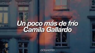 Un poco más de frío - Camila Gallardo [Letra]