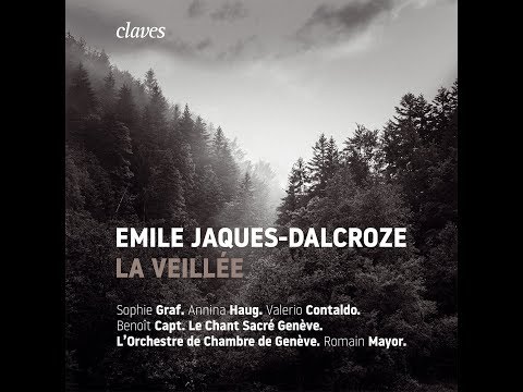 La Veillée - Emile Jaques-Dalcroze: Coucou / Le Chant Sacré, Sophie Graf, Soprano
