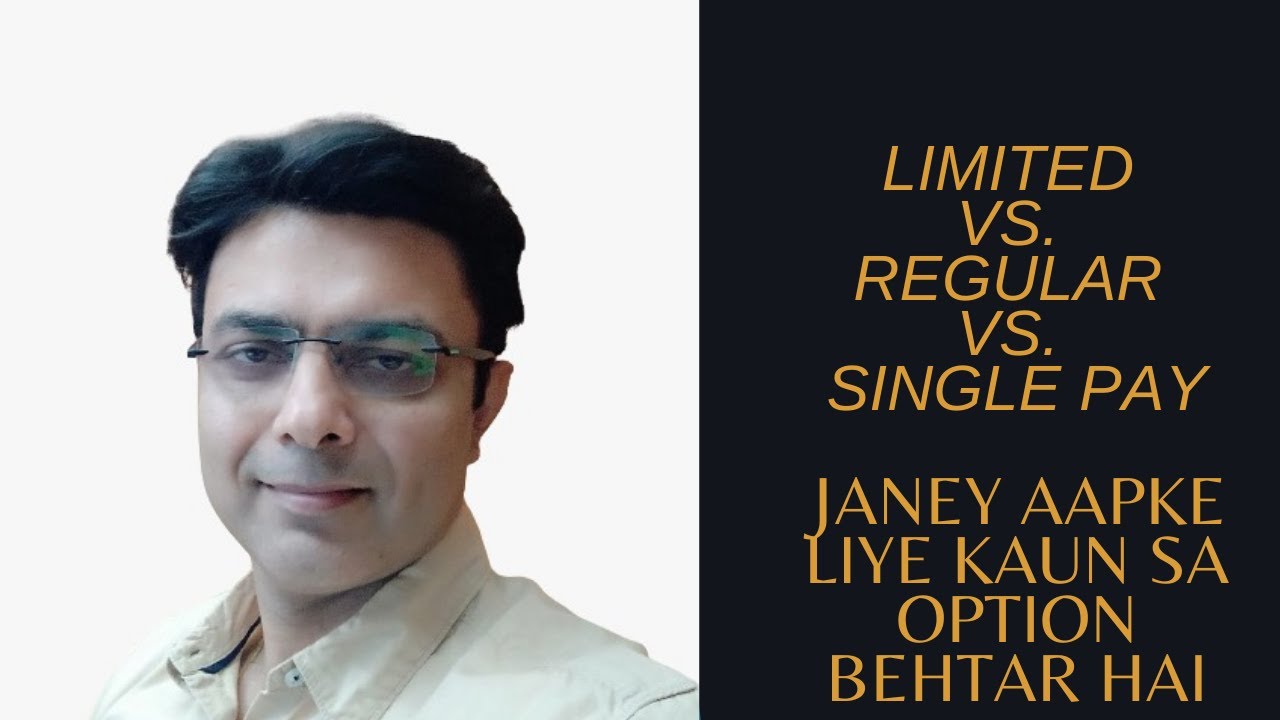 Limited Pay vs Single Pay vs Regular Pay Term Insurance