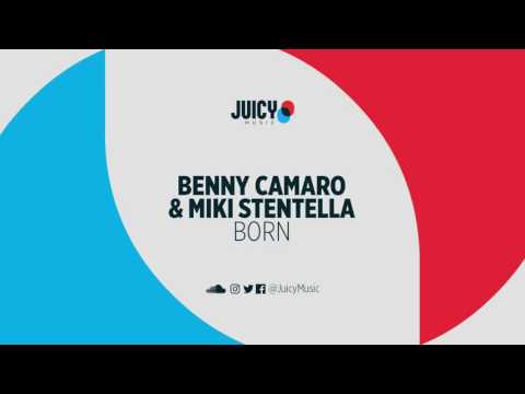 Benny Camaro & Miki Stentella-Born (Juicy Music)
