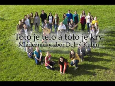 Toto je telo a toto je krv - mládežnícky zbor Dolný Kubín