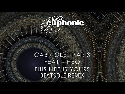 Cabriolet Paris feat. Theo - This Life Is Yours (Beatsole Remix)