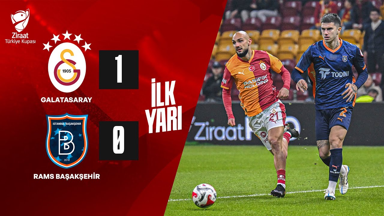 İLK YARI | Galatasaray - RAMS Başakşehir Ziraat Türkiye Kupası