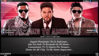 Dyland Y Lenny Ft  Angel Lopez   Sin Tu Amor Letra ★Original★ New ® 2013