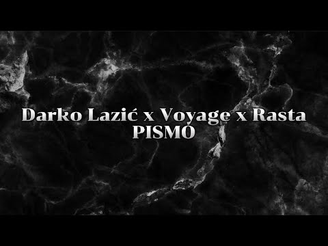 Darko Lazić x Voyage x Rasta - Pismo (Tekst / Lyrics)