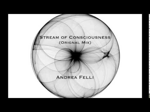 Stream of Consciousness (Original Mix) - Andrea Felli - Unreleased