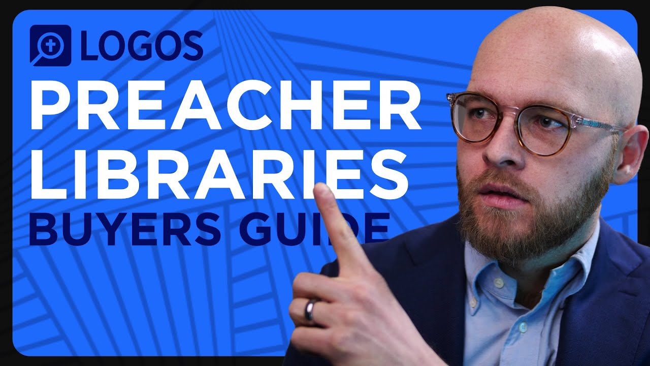 Preacher Libraries Buyer's Guide - Logos Bible Software