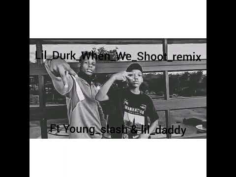 Lil Durk_when_we_shoot_rmx ft Young slash & lil daddy....