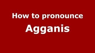 How to pronounce Agganis
