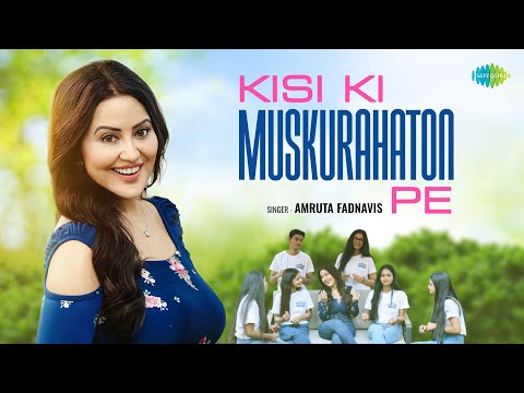 Kisi ki Muskurahaton Pe | Amruta Fadnavis | Saregama | New Song