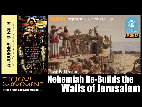 A Journey to Faith [Lesson 72]: Nehemiah Re-Builds the Walls of Jerusalem