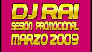 DJ RAI @ MARZO 2009 (SESION PROMOCIONAL)