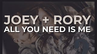 Joey + Rory - All You Need Is Me (Official Audio)