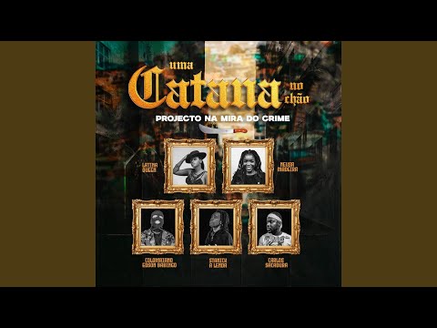 Uma Catana No Chão (feat. Stanick Alenda, Latina Queen, Carlos Sacadura, Colombiano, Neusa...