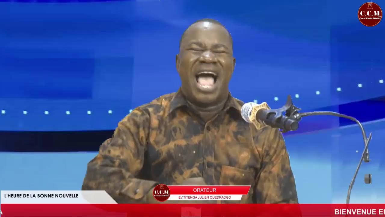 L'HEURE DE LA BONNE NOUVELLE AVEC L'EVANGELISTE PASTEUR TITENGA JULIEN OUEDRAOGO