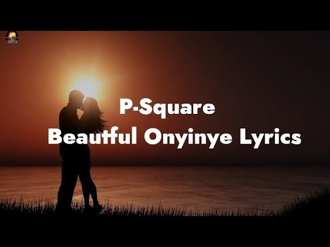 p_Square-Beautiful Onyinye (Official Video) lyrics