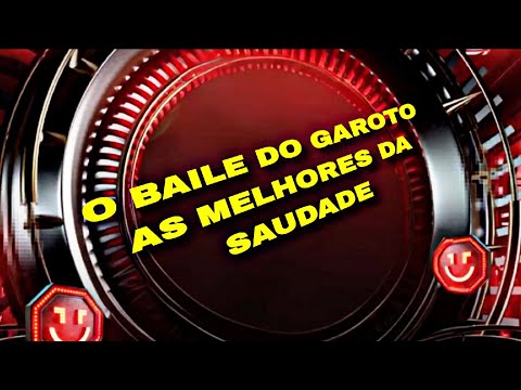 O BAILE DO GAROTO AS MELHORES DA SAUDADE SÓ PEDRADA 