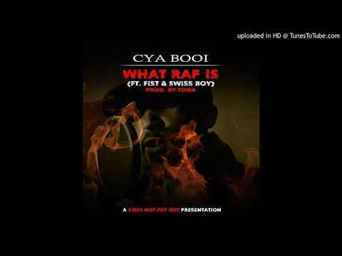 Cya Booi- What Rap Is feat. Fist & Swiss boy Caeser prod. By LeTona TobeTsa