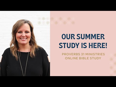 Our Summer Study Is Here! | Proverbs 31 Ministries Online Bible Study