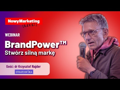 Naucz się tworzyć wiarygodną, elastyczną i zauważalną markę – poznaj BrandPower!