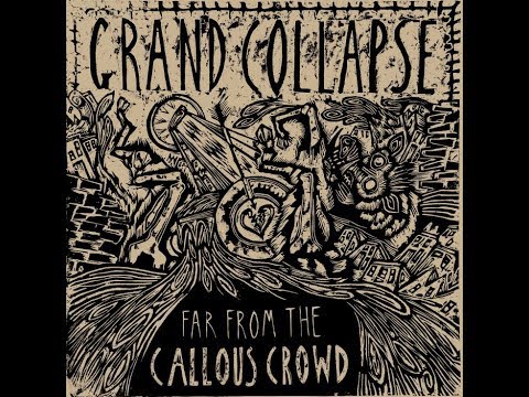 Grand Collapse - Far From The Callous Crowd (FULL ALBUM)