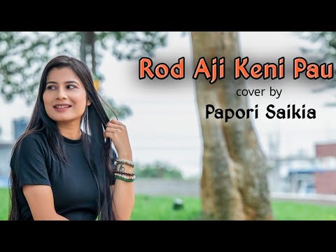 Rod Aji Keni Pau ||Papori Saikia||Assamese Cover song||Zubeen Garg Song||