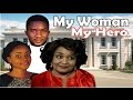 My Woman My Hero Season 2 2016 Latest Nigerian Nollywood Movie