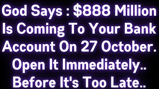 🤑🤑 GOD SAYS : $888 MILLION IS COMING TO YOUR BANK ACCOUNT..OPEN IT IMMEDIATELY..BEFORE IT'S TOO LATE