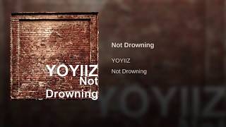 Not Drowning - YOYIIZ (Audio)