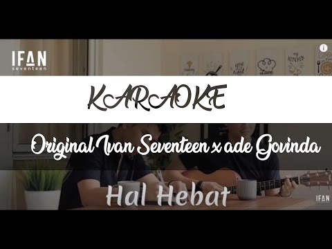 Karaoke Hal hebat Original Ifan Seventeen x Ade Govinda