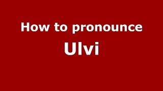 How to pronounce Ulvi