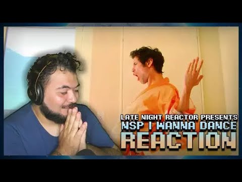 Nsp - I Just Want To (Dance)  (Reaction) Ninja Sex Party