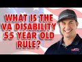 What Is The VA Disability 55 Year Old Rule 2023 UPDATE