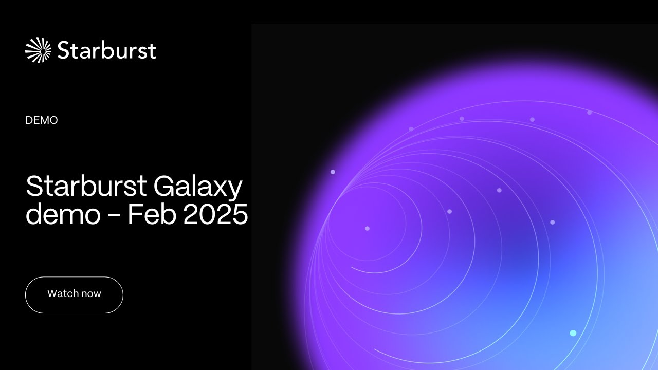 Starburst Galaxy Demo | February, 2025