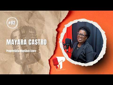 Mayara Castro -  Primeiro Podcast #82
