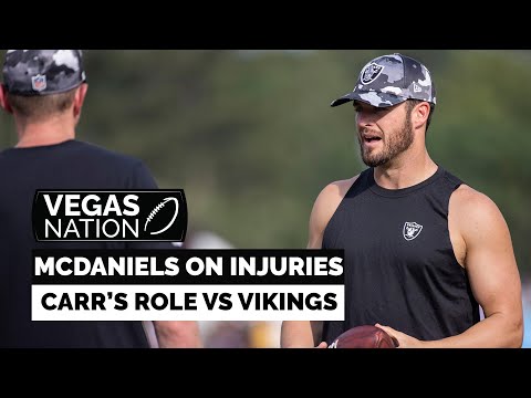 McDaniels updates on injuries, takeaways for Carr vs. Vikings