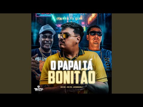 O Papai Tá Bonitão [Arrocha Funk]