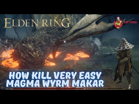 Elden Ring, How Kill Very Easy Magma Wyrm Makar, Boss Fight