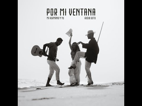 MI HERMANO Y YO & ROCÍO SOTO - POR MI VENTANA