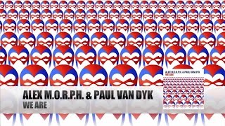 Alex M.O.R.P.H. &amp; Paul van Dyk - We Are