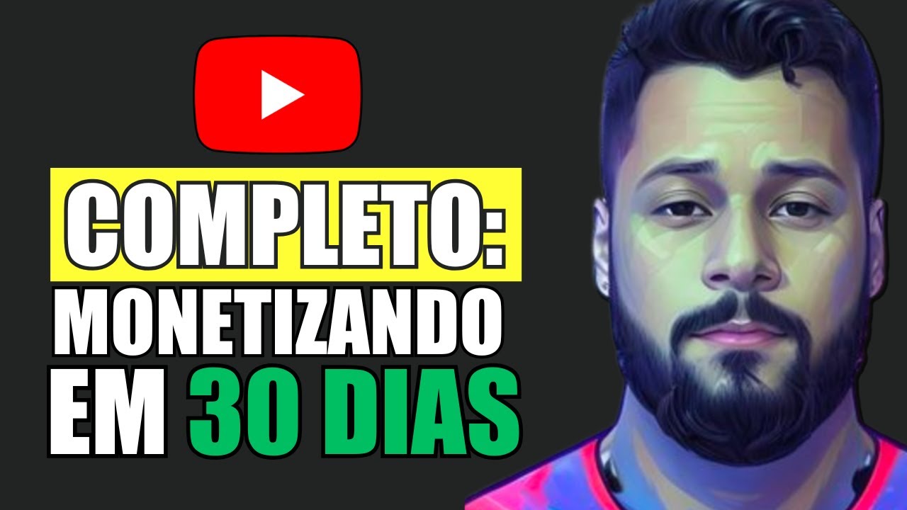 O Plano de 30 Dias Para Monetizar Seu Canal No Youtube Do Jeito Certo