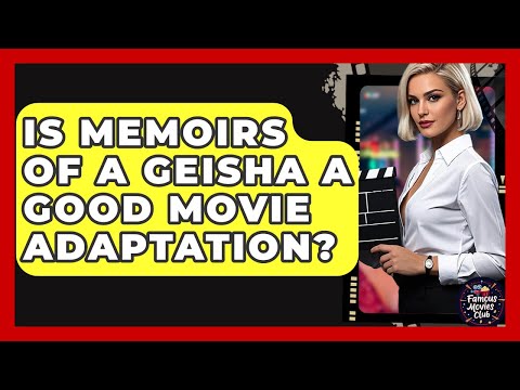 Is Memoirs Of A Geisha A Good Movie Adaptation? - Famous Movies Club