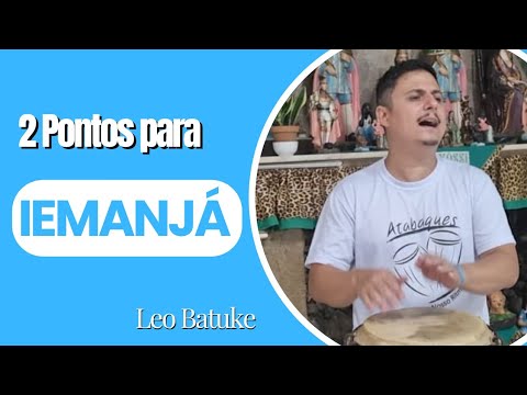 PONTOS de IEMANJÁ | ROMPENDO ÁGUA / ALODÊ YAÔ - Leo Batuke